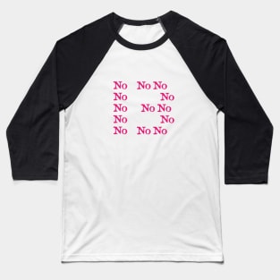 No for the thirteenth time magenta Baseball T-Shirt